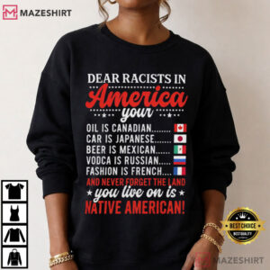 Dear Racists In America Native American Land Message Activist T Shir