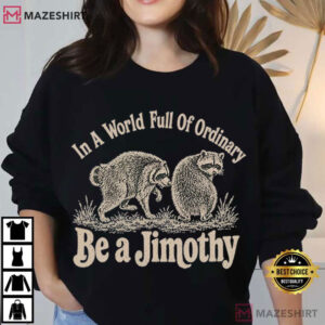 Be A Jimothy Raccoon Cute Animal Gift Meme T Shirt (4)