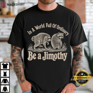 Be A Jimothy Raccoon Cute Animal Gift Meme T Shirt (1)