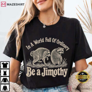 Be A Jimothy Raccoon Cute Animal Gift Meme T Shirt (3)