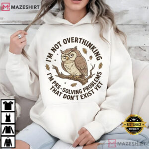 I'm Not Overthinking Funny Owl Sarcastic T Shirt (2)