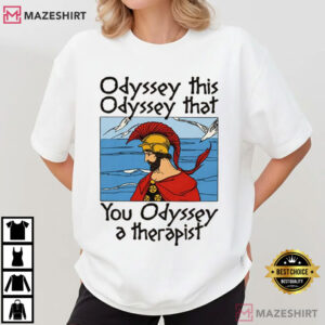 Odyssey This Odyssey That Funny Greek Mythology Meme T Shirt (4)