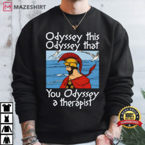 Odyssey This Odyssey That Funny Greek Mythology Meme T Shirt (2)