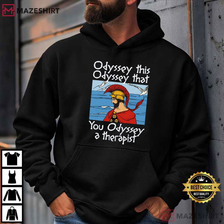 Odyssey This Odyssey That Funny Greek Mythology Meme T-Shirt Odyssey This Odyssey That Funny Greek Mythology Meme T-Shirt