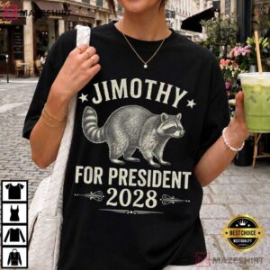 Jimothy For President 2028 Funny Raccoon Animal Election T Shirt (2)