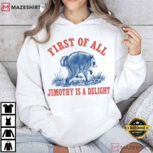 Jimothy Raccoon First Of All Jimothy Is A Delight Trash Panda T Shirt (2)