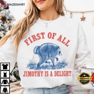 Jimothy Raccoon First Of All Jimothy Is A Delight Trash Panda T Shirt (3)