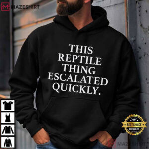 This Reptile Thing Escalated Quickly Funny Quotes T Shirt (2)