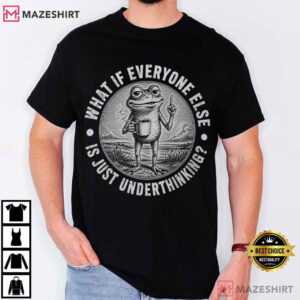 Frog Lover What If Everyone Else Is Just Underthinking Funny Frog T Shirt (2)