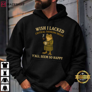 Wish I Lacked Critical Thinking Skills Funny Sarcastic Frog T Shirt (3)