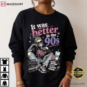 It Was Better In The 90s Retro 1990s Skeleton T Shirt (1)