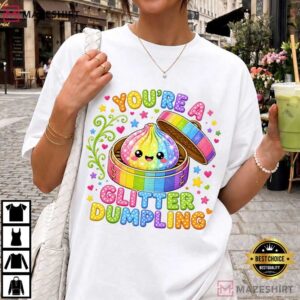 You're A Glitter Dumpling Glitter Squishy T Shirt (4)