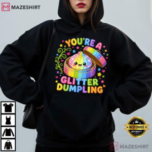 You're A Glitter Dumpling Glitter Squishy T Shirt (3)