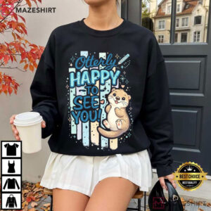 Otterly Happy To See You Cute Otter Back To School Teacher T Shirt (4)
