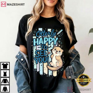 Otterly Happy To See You Cute Otter Back To School Teacher T Shirt (3)