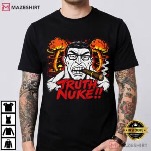 Truth Nuke Chud Funny Meme Graphic Sarcastic T-Shirt