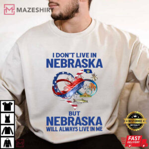 I Don't Live In Nebraska But Nebraska Will Always Live In Me T Shirt (2)
