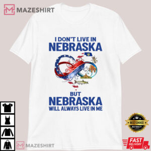 I Don't Live In Nebraska But Nebraska Will Always Live In Me T Shirt (3)