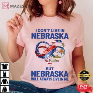 I Don't Live In Nebraska But Nebraska Will Always Live In Me T Shirt (4)