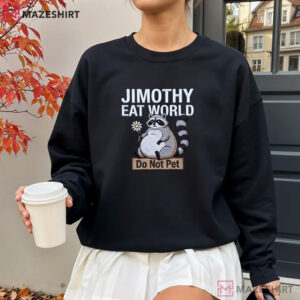 Raccoon Jimothy Eat World Funny Trash Panda Embroidered Sweatshirt (2)