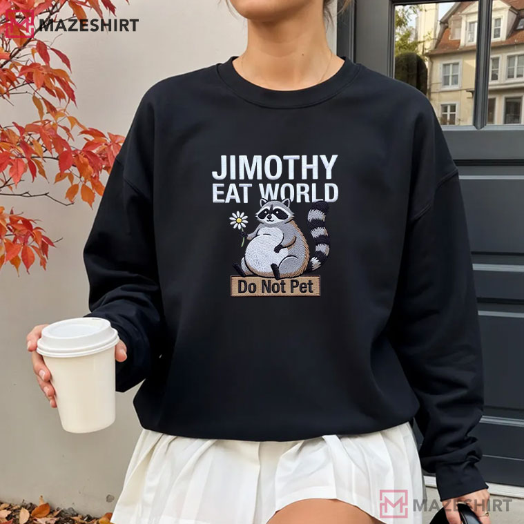 Raccoon Jimothy Eat World Funny Trash Panda Embroidered Sweatshirt Raccoon Jimothy Eat World Funny Trash Panda Embroidered Sweatshirt