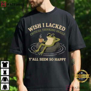 Frog Wish I Lacked Critical Thinking Skills Y'all Seem So Happy Funny Sarcastic T Shi (1)