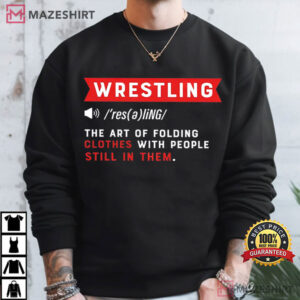 Wrestling The Art Of Folding Clothes With People Still In Them T Shirt (2)