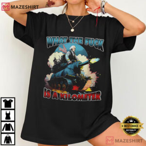 Patriotic Humor WTF Is A Kilometer Funny American Meme T Shirt (4)