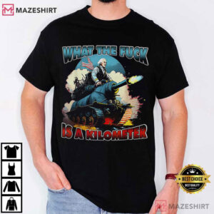Patriotic Humor WTF Is A Kilometer Funny American Meme T Shirt (1)