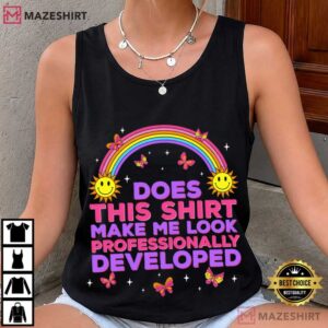 Rainbow Does This Shirt Make Me Look Professionally Developed Teacher T Shirt ( (3)