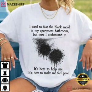 Black Mold Bathroom Sarcastic Meme Funny T Shirt (3)