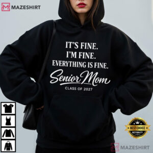 Senior Mom It's Fine I'm Fine Everything Is Fine Class Of 2027 T Shirt (4)