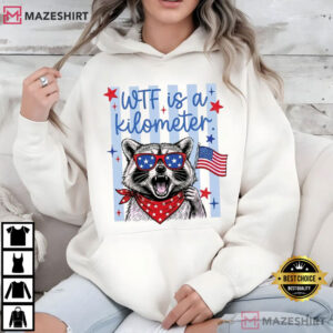 Raccoon Patriotic WTF Is A Kilometer 4th Of July Founding Father T Shirt (4)