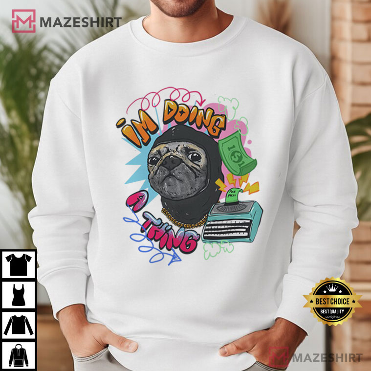 Roodabeguh Pug Im Doing A Thing Funny T-Shirt Roodabeguh Pug Im Doing A Thing Funny T-Shirt