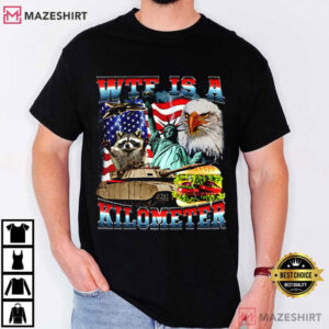 WTF Is A Kilometer Parody American Humor Patriotic Funny Meme T Shirt (1)