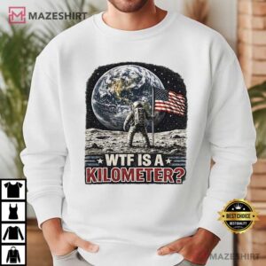 WTF Is A Kilometer 4th Of July American Patriot USA Meme T Shirt (4)