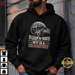 WTF Is A Kilometer 4th Of July American Patriot USA Meme T Shirt (2)