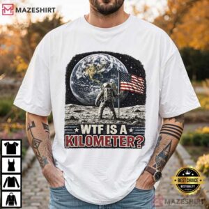 WTF Is A Kilometer 4th Of July American Patriot USA Meme T Shirt (3)