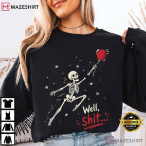 Well Shit Skeleton Balloon Funny Halloween T Shirt (2)