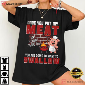 Once You Put My Meat BBQ Pig Funny Grilling T Shirt (4)