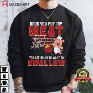 Once You Put My Meat BBQ Pig Funny Grilling T Shirt (2)