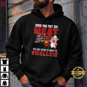 Once You Put My Meat BBQ Pig Funny Grilling T Shirt (3)