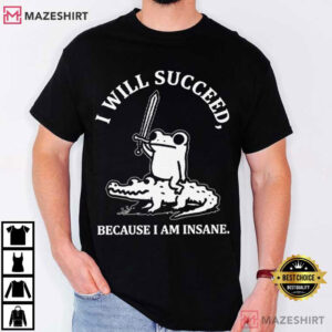 Frog Riding Crocodile I Will Succeed Because I Am Insane T Shirt (1)