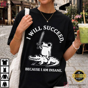 Frog Riding Crocodile I Will Succeed Because I Am Insane T Shirt (3)