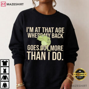 Frog Aging My Back Goes Out More Sarcastic T Shirt (1)