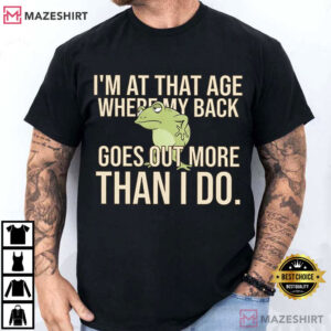 Frog Aging My Back Goes Out More Sarcastic T Shirt (3)