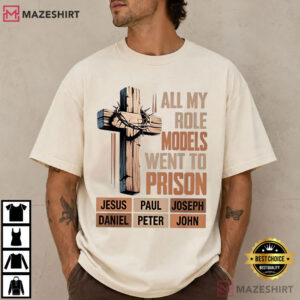 Jesus Paul All My Role Models Went To Prison Christian Faith T Shirt (1)
