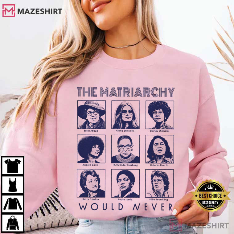 Equal Rights The Matriarchy Would Never Feminist Icons T-Shirt Equal Rights The Matriarchy Would Never Feminist Icons T-Shirt