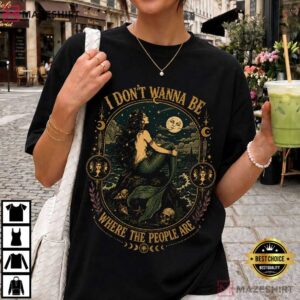 Gothic Mermaid I Don't Wanna Be Where The People Are Vintage Dark Fantasy T Shirt (1)