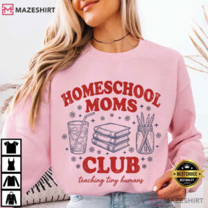 Homeschool Moms Club Teaching Tiny Humans T Shirt (4)